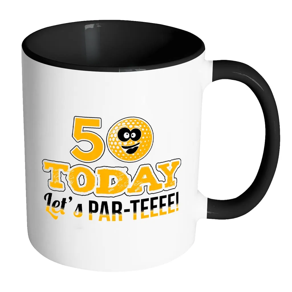 50th Birthday Golf Mug 50 Today Let's Par-Teeee White 11oz Accent Coffee Mugs