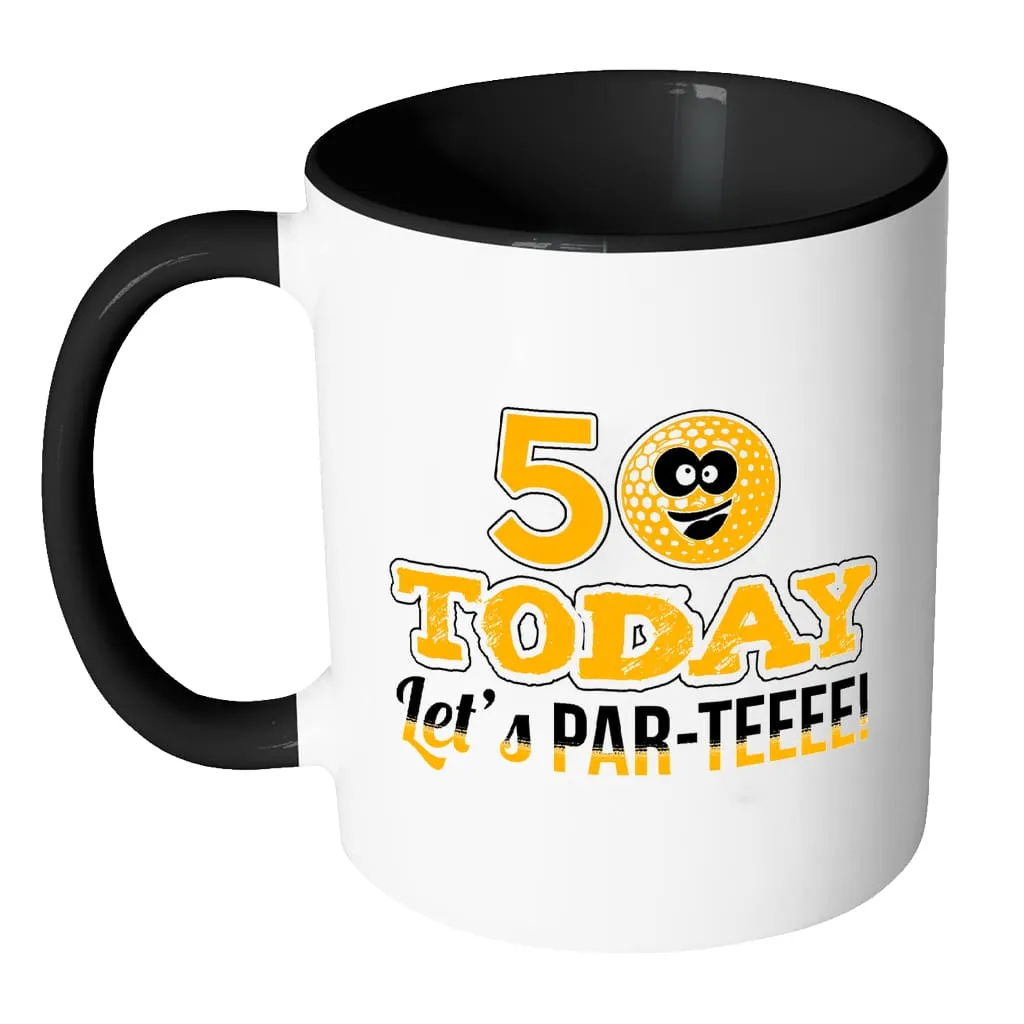 50th Birthday Golf Mug 50 Today Let's Par-Teeee White 11oz Accent Coffee Mugs