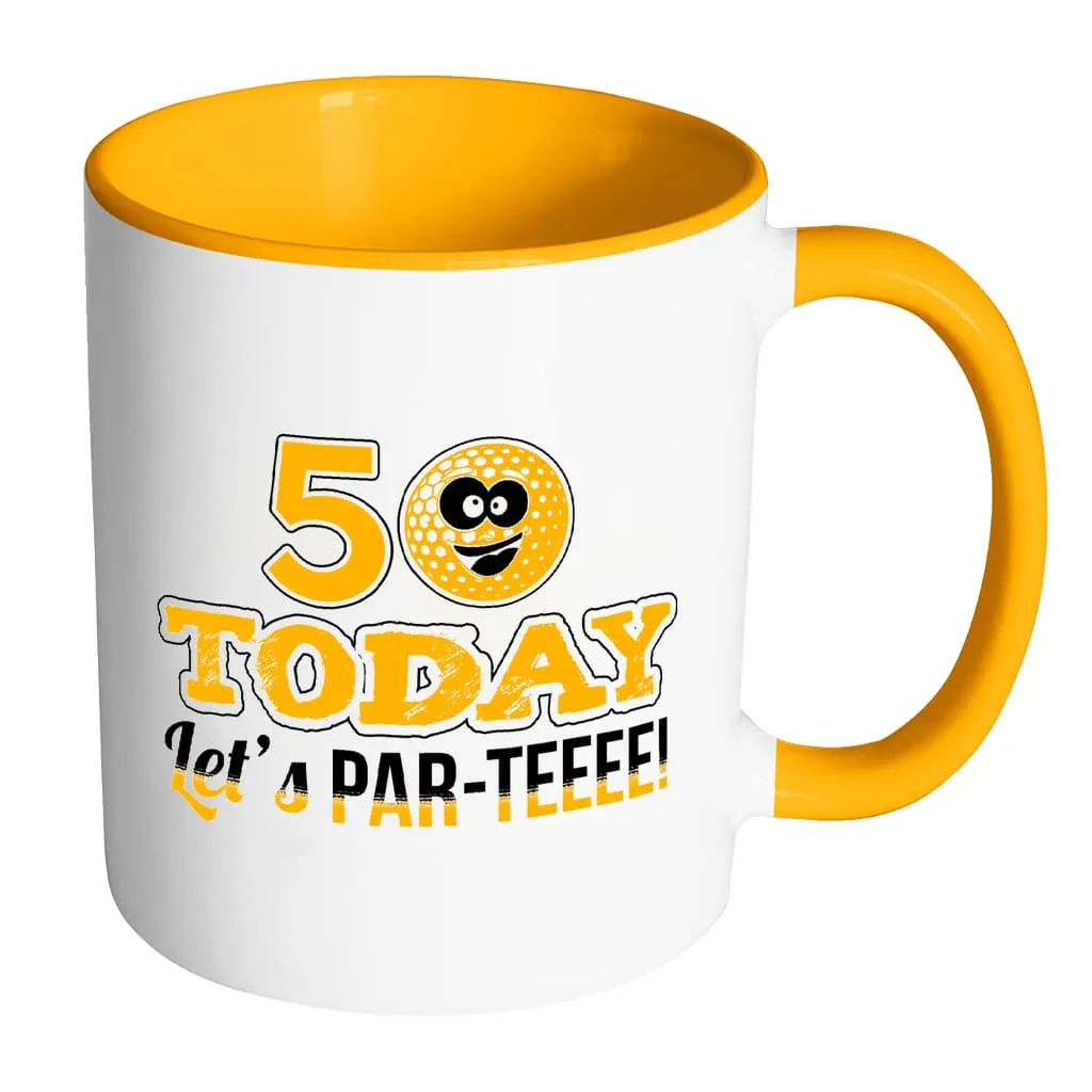 50th Birthday Golf Mug 50 Today Let's Par-Teeee White 11oz Accent Coffee Mugs