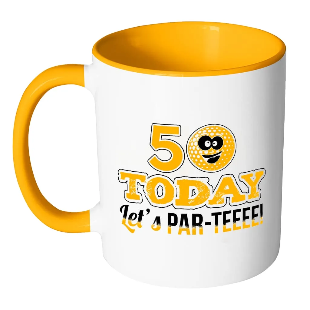 50th Birthday Golf Mug 50 Today Let's Par-Teeee White 11oz Accent Coffee Mugs