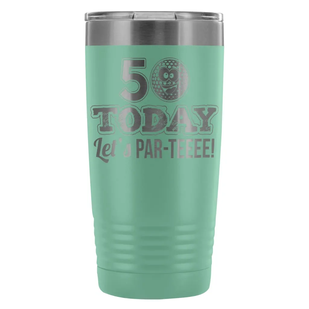 50th Birthday Golf Travel Mug 50 Today Lets ParTee 20oz Stainless Steel Tumbler