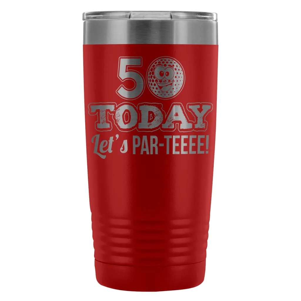 50th Birthday Golf Travel Mug 50 Today Lets ParTee 20oz Stainless Steel Tumbler