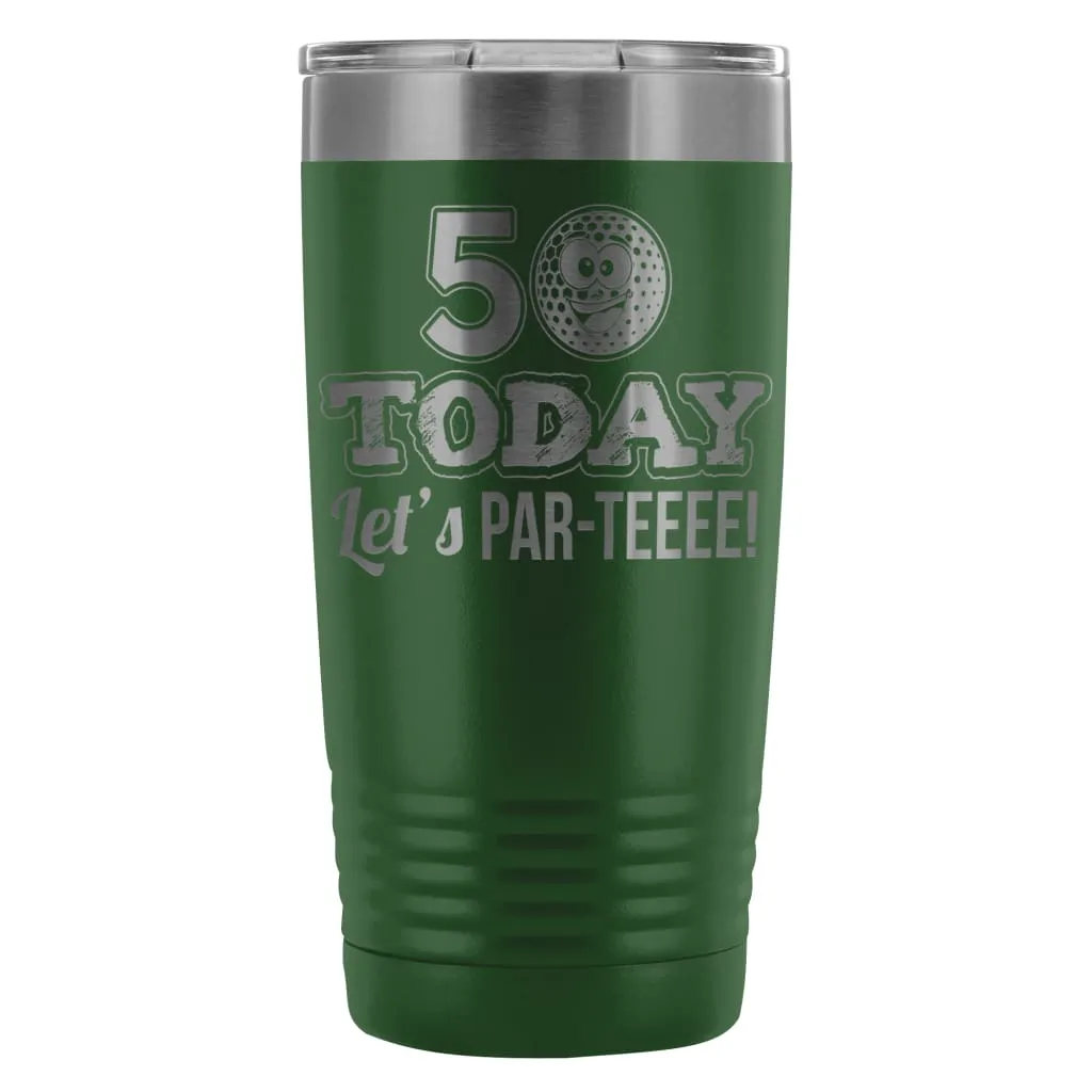 50th Birthday Golf Travel Mug 50 Today Lets ParTee 20oz Stainless Steel Tumbler