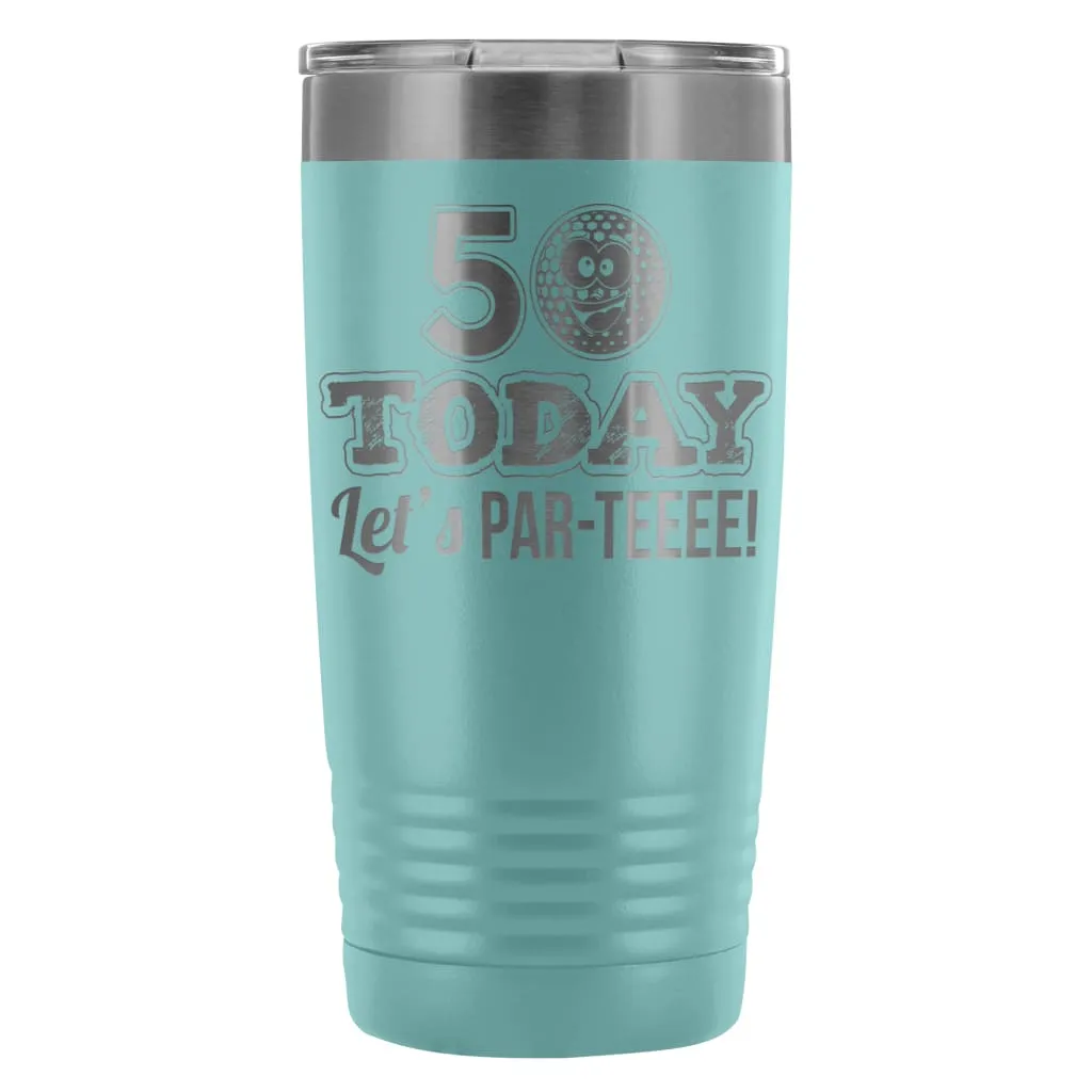 50th Birthday Golf Travel Mug 50 Today Lets ParTee 20oz Stainless Steel Tumbler