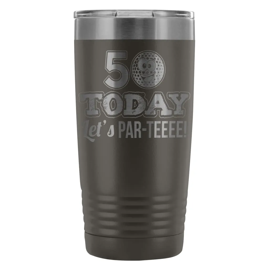 50th Birthday Golf Travel Mug 50 Today Lets ParTee 20oz Stainless Steel Tumbler