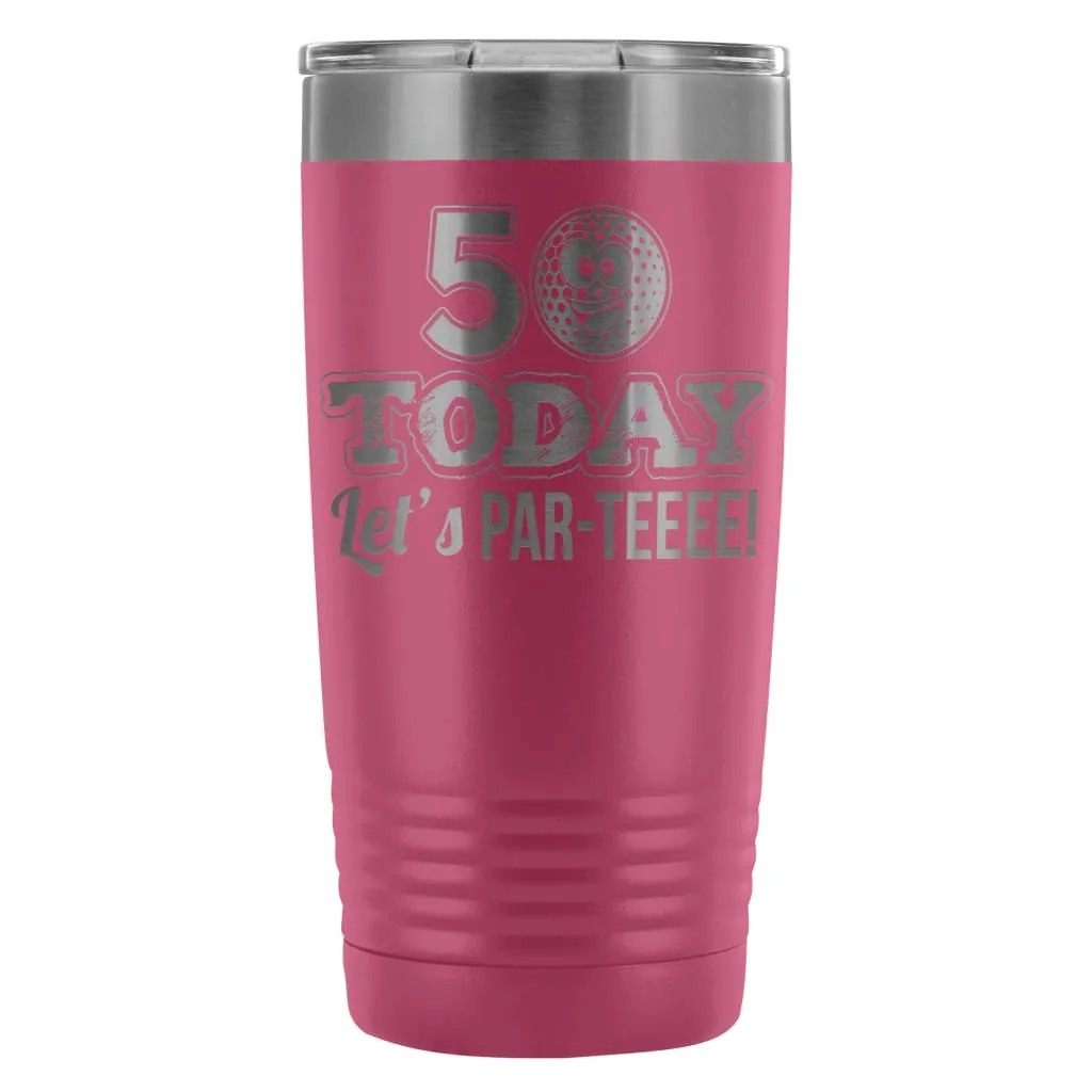 50th Birthday Golf Travel Mug 50 Today Lets ParTee 20oz Stainless Steel Tumbler