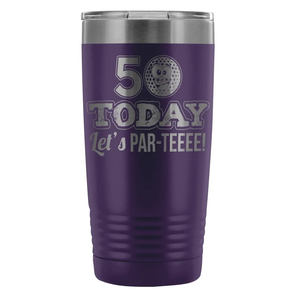 50th Birthday Golf Travel Mug 50 Today Lets ParTee 20oz Stainless Steel Tumbler